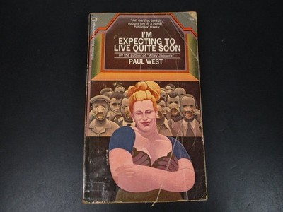I'm Expecting to Live Quite Soon Paul West 1971 First Printing Ballantine PB