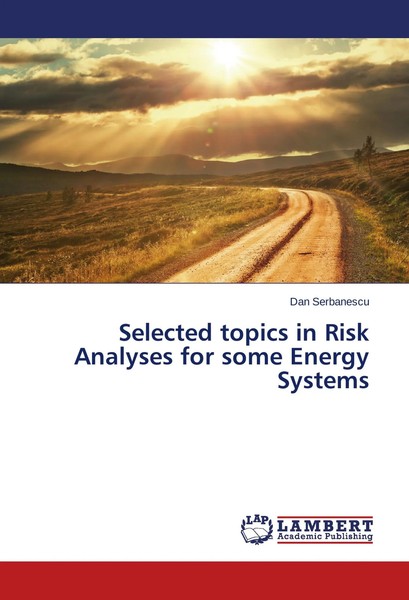 Dan Serbanescu | Selected Topics In Risk Analyses For Some Energy Systems | Buch-image