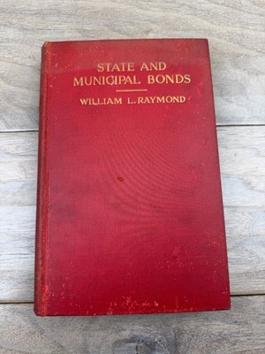 State and Municipal Bonds William L. Raymond 1932 Second Edition Finance