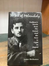 The Ink of Melancholy : Faulkner's Novels from the Sound and the Fury to...