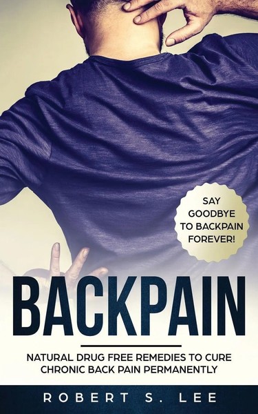 Back Pain Natural Drug Free Remedies To Cure Chronic Back Pain Permanently Lee-image