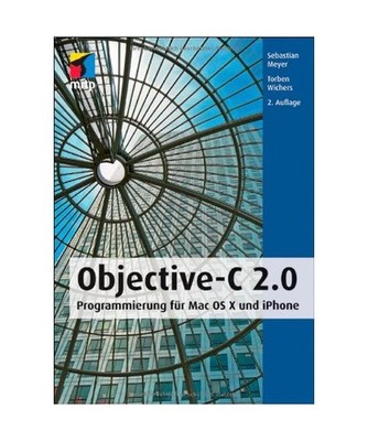 Objective-C 2.0: Programmierung für Mac OS X und iPhone: Programmierung für Ma