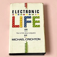 Electronic Life Or How To Think About Computers - By Michael Crichton
