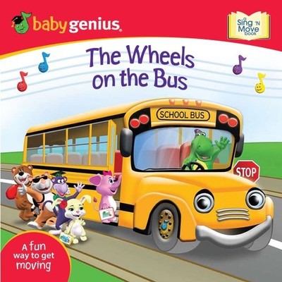 The Wheels on the Bus : A Sing 'n Move Book Board Books Baby Geni