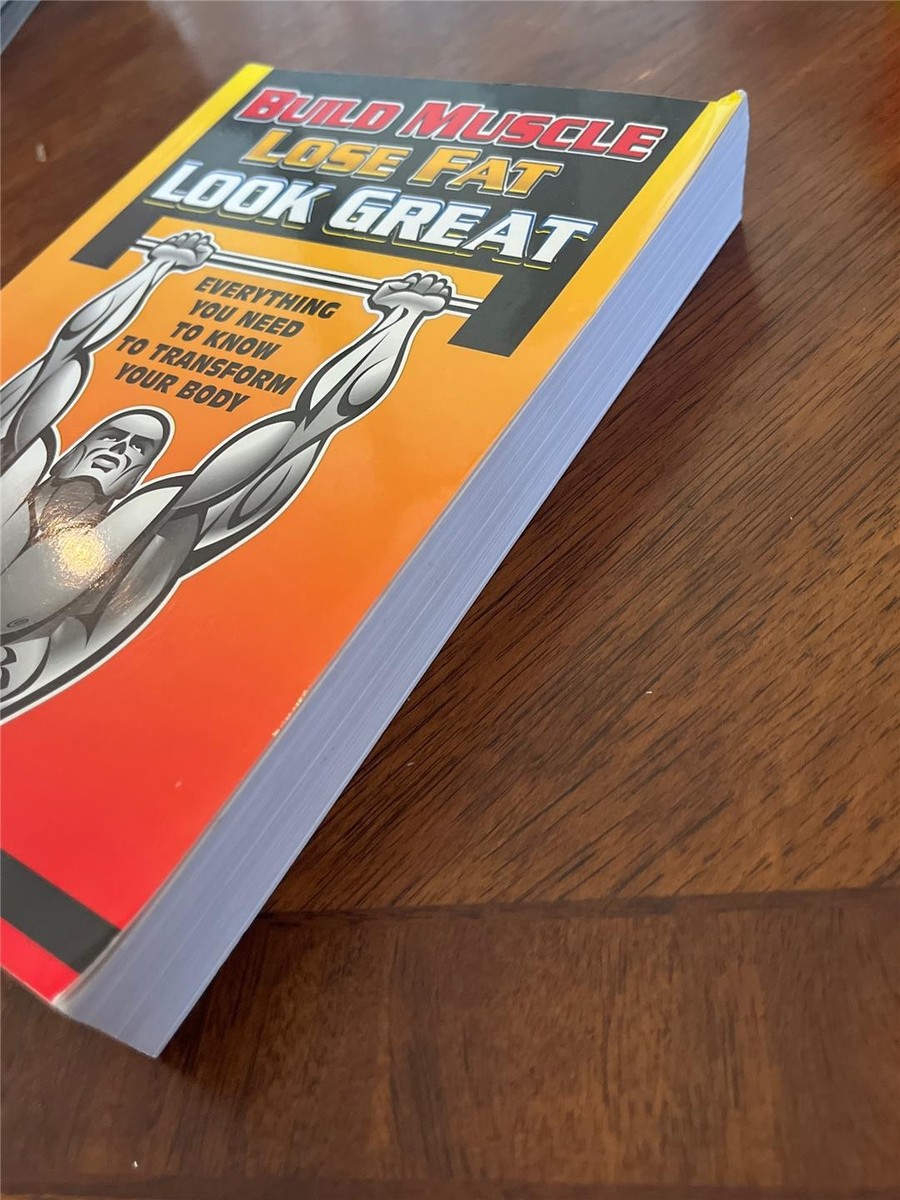 BUILD MUSCLE LOSE FAT LOOK GREAT bodybuilding exercise book by