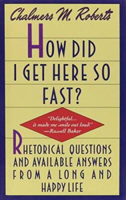 How Did I Get Here So Fast?: Rhetorical Questions and Available Answ - VERY GOOD