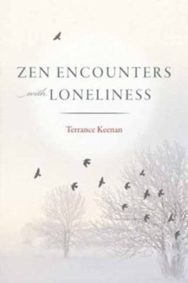 Zen Encounters with Loneliness by Keenan, Terrance