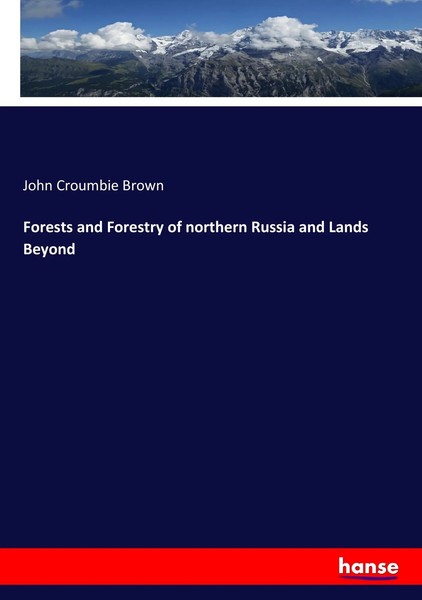 John Croumbie Brown | Forests And Forestry Of Northern Russia And Lands Beyond-image