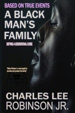 A Black Man's Family: Defying a Generational Curse by Charles Lee Robinson, Jr P