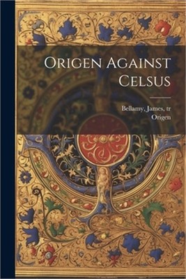 Origen Against Celsus (Paperback or Softback)