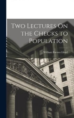 William Forster Ll Two Lectures On the Checks to Populat (Hardback) (UK IMPORT)