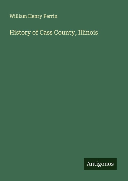 History Of Cass County, Illinois William Henry Perrin-image