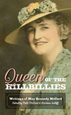 Queen of the Hillbillies: The Writings of May Kennedy by Patti McCord PAPERBACK