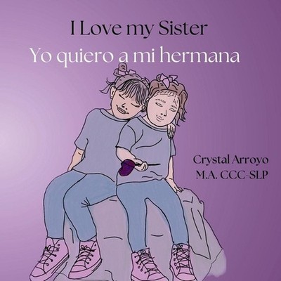 I Love my Sister; Yo quiero a mi hermana by Crystal Arroyo Paperback Book