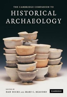 The Cambridge Companion to Historical Archaeology by Dan Hicks (English) Paperba