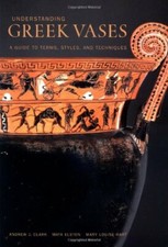 Understanding Greek Vases: A Guide to Terms, St, Clark+=