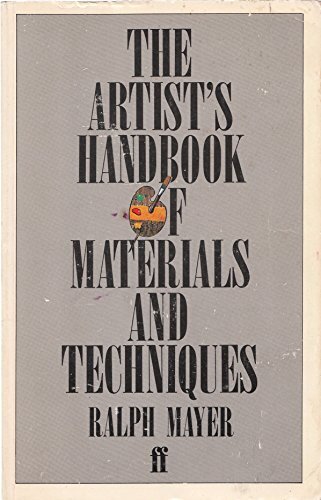 The Artist's Handbook of Materials and Techniques By Ralph Mayer