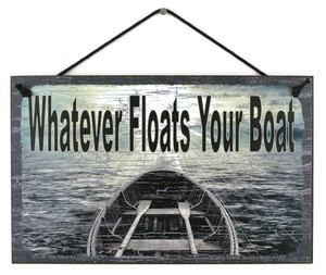 5x8 sign whatever floats your boat life saying quote