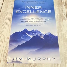 Inner Excellence Train Your Mind for Extraordinary Performance and the Best Poss