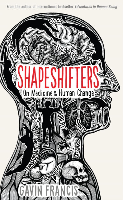 Shapeshifters by Gavin Francis (Hardback Book)
