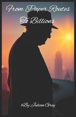 Warren Buffett Techniques: Biography: From Paper Routes to Billions by Julian Gr