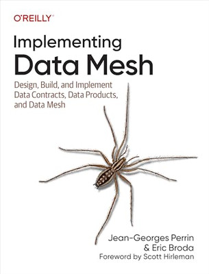 Implementing Data Mesh:  Design, Build, and  Implement  - Paperback NEW Perrin,