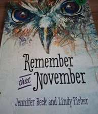 Remember That November by Jennifer Beck and illustrated by Lindy Fisher