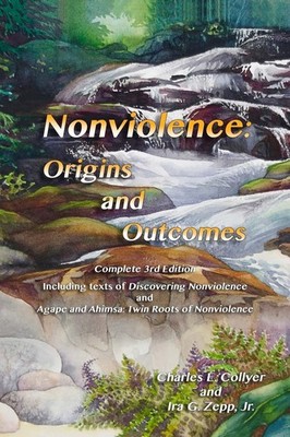 Nonviolence: Origins and Outcomes - paperback Collyer, Charles E|Zepp Jr., I...