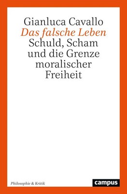 Das falsche Leben | Schuld, Scham und die Grenze moralischer Freiheit | Cavallo