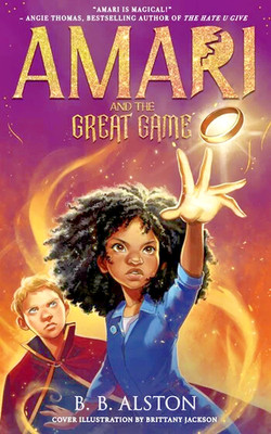 Amari and the Great Game B B Alston 1st Edition Hardback