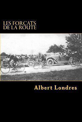 Les Forcats De La Route : Tour De France 1924 Avec Photos, Paperback by Londr...
