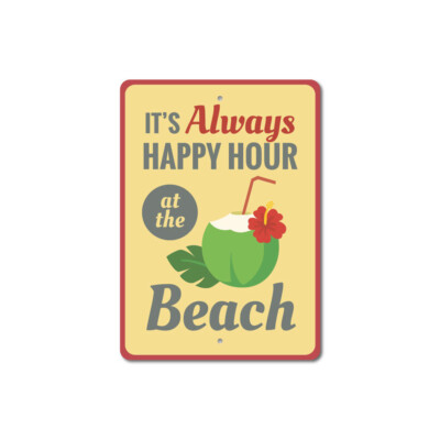 Always Happy Hour Sign, Beach Drink Sign, Beach Bar Metal Wall