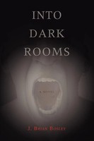 J Brian Bosley | Into Dark Rooms | Taschenbuch | Englisch (2006) | Iuniverse