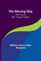 The Missing Ship The Log Of The Ouzel Galley William Henry Kingston Taschenbuch