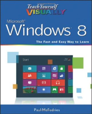 Teach Yourself VISUALLY Windows 8 By Paul McFedries