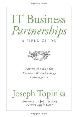 IT Business Partnerships: A Field Guide: Paving the Way for Business and Techno,