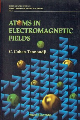 C. Cohen Tannouodji Atoms in Electromagnetic Fields (World Scientific Series on