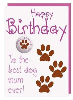 Birthday Card From The Dog For Mum With Badge - Best Dog Mum Ever!