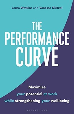 The Performance Curve: Maximize Your Potential at Work... - Watkins, Laura