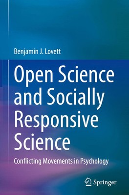 Open Science and Socially Responsive Science Conflicting Movements in Psychology