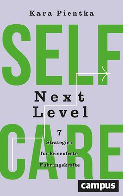 Selfcare Next Level | 7 Strategien für krisenfeste Führungskräfte | Kara Pientka