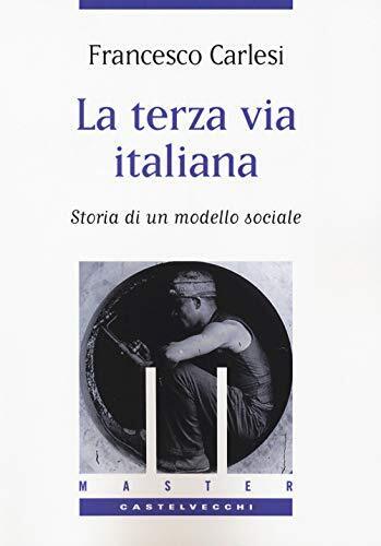 9788832821987 La terza via italiana: Storia di un modello sociale - Francesco Ca - Zdjęcie 1 z 2