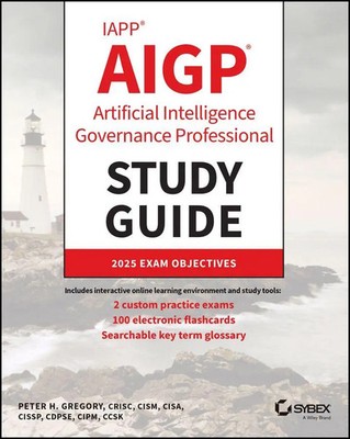 IAPP AIGP Artificial Intelligence Governance Professional Study Guide | Gregory