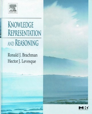 Brachman, Ronald; Levesque, Hector - Knowledge Representation and Reasoning (The
