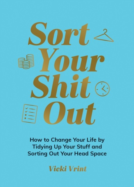 Sort Your Shit Out: How to Change Your Life by Tidying Up Your Stuff and Sorting Out Your Head Space - Image 4