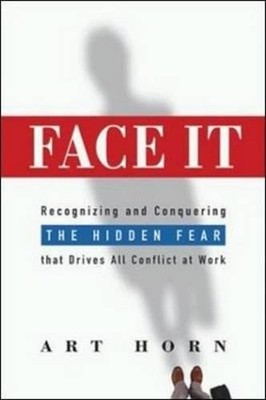 Face It: Recognizing and Conquering the Hidden Fear That Drive...