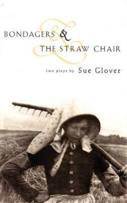 Bondagers & The Straw Chair (Modern Plays), Glover, Sue, Used; Good Book