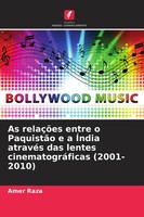 As RelaçõEs Entre O PaquistãO E A ÍNdia AtravéS Das Lentes CinematográFicas...