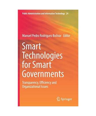 Smart Technologies for Smart Governments: Transparency, Efficiency and Organizat