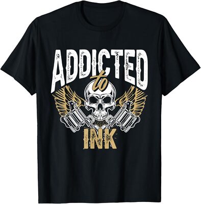 New Limited Addicted To Ink Tattoo Skull Lover Tattoo Artist Gift T-Shirt